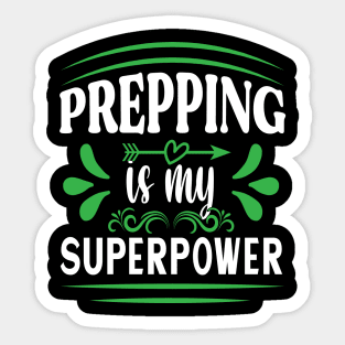 PREPPING is my superpower Preppers quote Sticker